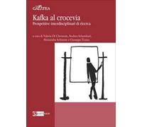 Kafka al crocevia. Prospettive interdisciplinari di ricerca