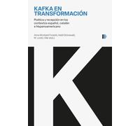 Kafka en transformación: Poética y recepción en los contextos español, catalán e hispanoamericano