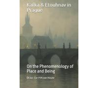 Kafka & Etouhnav in Prague: On the Phenomenology of Place and Being