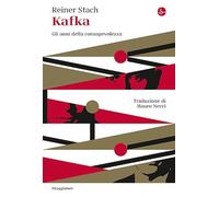 Kafka. Gli anni della consapevolezza