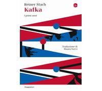 KAFKA. I PRIMI ANNI - STACH REINER - Il Saggiatore
