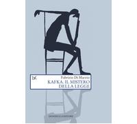 Kafka. Il mistero della legge - Di Marzio Fabrizio