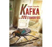 Kafka. La metamorfosi - Vanello Sergio