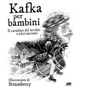 Kafka per bambini. Il cavaliere del secchio e altri racconti di Franz Kafka, 20