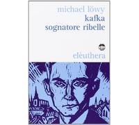Kafka sognatore ribelle