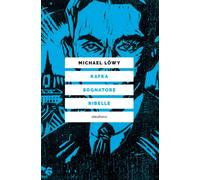 KAFKA SOGNATORE RIBELLE - Löwy Michael - 2022 - Elèuthera
