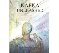 Kafka Unleashed: Stories Dreams & Visions