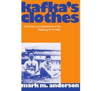 Kafka's Clothes: Ornament and Aestheticism in the Habsburg Fin de Siècle