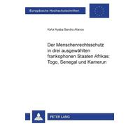 Kafui Ayaba San Der Menschenrechtsschutz in drei ausgewaehlten frank (Tascabile)