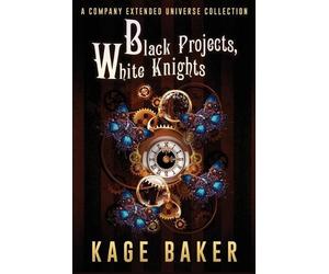 Kage Baker Black Projects, White Knights (Tascabile) Company Extended Universe