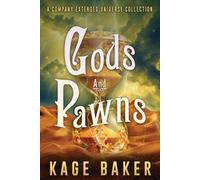Kage Baker Gods and Pawns (Tascabile) Company Extended Universe