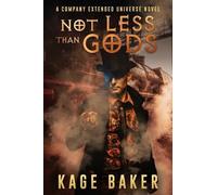Kage Baker Not Less than Gods (Tascabile) Company Extended Universe