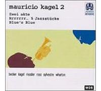 Kagel, Mauricio - Zwei Akte / Rrrrrr... 5 Jazzstucke