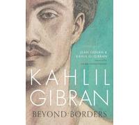 Kahlil G. Gibran Jean Gibran Kahlil Gibran: Beyond Borders (Copertina rigida)