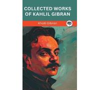 Kahlil Gibran Collected Works Of Kahlil Gibran. (Copertina rigida)