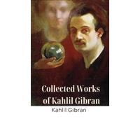 Kahlil Gibran Collected Works of Kahlil Gibran (Tascabile)