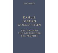 Kahlil Gibran Collection: The Madman, The Forerunner, The Prophet