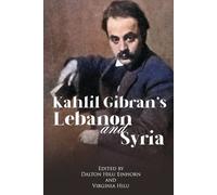 Kahlil Gibran Mary Elizabeth Haskel Kahlil Gibran's Lebanon and Syri (Tascabile)