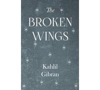 Kahlil Gibran The Broken Wings (Tascabile)
