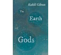 Kahlil Gibran The Earth Gods (Tascabile)