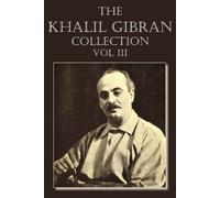 The Khalil Gibran Collection Volume III by Gibran, Kahlil