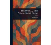 Kahlil Gibran The Madman: His Parables and Poems (Tascabile)