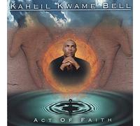 Kahlil Kwame Bell - Act of Faith