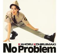 KAHORU KOHIRUMAKI - No Problem