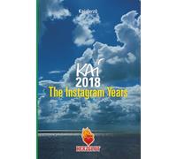 KAI - 2018 - The Instagram Years: Ein visuelles Tagebuch / A visual diary / Een visueel dagboek / Un journal visuel