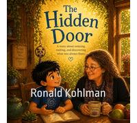 Kai and the Hidden Door: Adventures in Awareness, Stillness, and the World You Cannot Always See