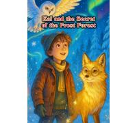 Kai and the Secret of the Frost Forest - A thrilling winter adventure for young and old - Recommended for children and teens aged 9 and up