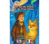 Kai and the Secret of the Frost Forest - Learn FRENCH Easily - A Bilingual Adventure for Young and Old | English French