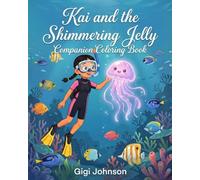 Kai and the Shimmering Jelly Companion Coloring Book