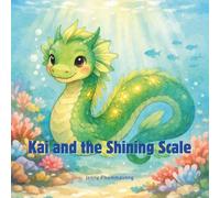 Kai and the Shining Scale: A Story About Kindness, Courage, and Being Different