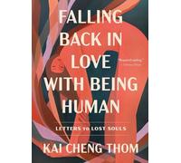 Kai Cheng Thom – Falling Back in Love with Being Human – Letters to Lost Souls – Tascabile