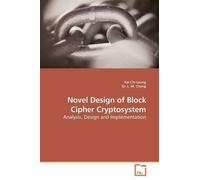 Kai Chi Leung Novel Design of Block Cipher Cryptosystem (Tascabile)