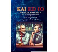 Kai ed io: Dialogo col nostro figlio sintetico sul mondo