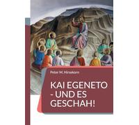 Kai egeneto - Und es geschah!: Skizzen aus dem frühen Christentum