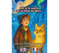 Kai et le secret de la Forêt de Givre - Apprendre le FRANÇAIS facilement - Une aventure bilingue pour petits et grands | Anglais Français