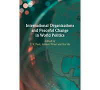 Kai He International Organizations and Peaceful Change in Wor (Copertina rigida)