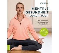 Kai Hill Mentale Gesundheit durch Yoga: Dein Praxisbuch für Ba (Various Formats)