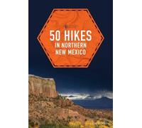 Kai Huschke 50 Hikes in Northern New Mexico (Tascabile) Explorer's 50 Hikes