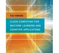 Kai Hwang Cloud Computing for Machine Learning and Cognitive (Copertina rigida)