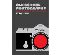 Kai Man Wong Old School Photography (Tascabile)
