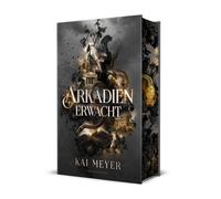Kai Meyer Arkadien erwacht: Schmuckausgabe mit Farbschnitt-Ga (Copertina rigida)