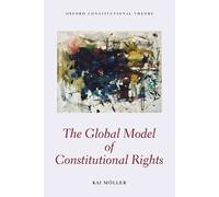 Kai Möller The Global Model of Constitutional Rights (Tascabile)