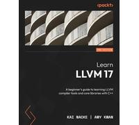 Kai Nacke Amy Kwan Learn LLVM 17 (Tascabile)