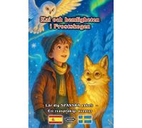 Kai och hemligheten i Frostskogen - Äventyrsbok | Lär dig SPANSKA enkelt | Ett tvåspråkigt äventyr för unga och gamla | Spanska - Svenska