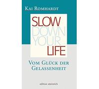 Kai Romhardt Slow down your life: Vom Glück der Gelassenheit (Copertina rigida)