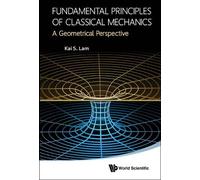 Kai S Lam Fundamental Principles Of Classical Mechanics: A Ge (Copertina rigida)